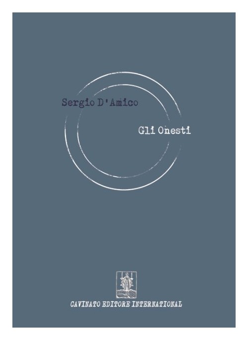 Libri Sergio D'Amico - Gli Onesti NUOVO SIGILLATO, EDIZIONE DEL 01/07/2016 SUBITO DISPONIBILE