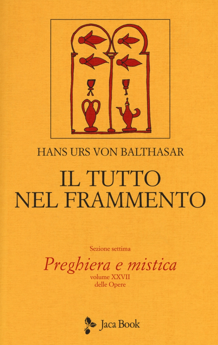 Libri Hans Urs Von Balthasar - Il Tutto Nel Frammento NUOVO SIGILLATO, EDIZIONE DEL 02/03/2017 SUBITO DISPONIBILE