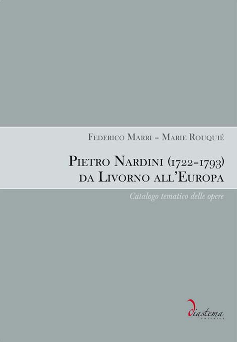 Libri Federico Marri / Marie Rouquie - Pietro Nardini (1722-1793) Da Livorno All'europa. Catalogo Tematico Delle Opere NUOVO SIGILLATO, EDIZIONE DEL 30/03/2017 SUBITO DISPONIBILE