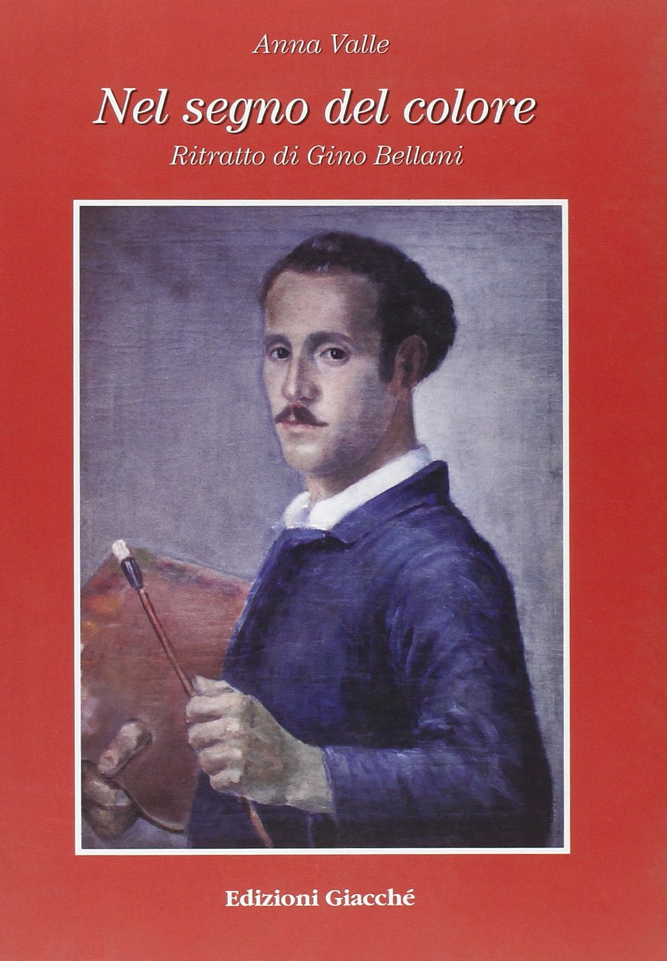 Libri Anna Valle - Nel Segno Del Colore. Ritratto Di Gino Bellani NUOVO SIGILLATO, EDIZIONE DEL 30/11/1998 SUBITO DISPONIBILE