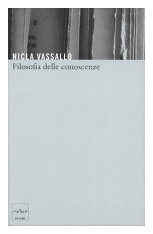 Libri Nicla Vassallo - Filosofia Delle Conoscenze NUOVO SIGILLATO, EDIZIONE DEL 12/09/2006 SUBITO DISPONIBILE