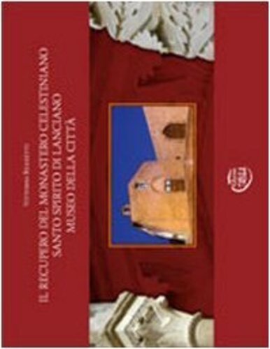 Libri Vittorio Renzetti - Il Recupero Del Monastero Celestiniano Santo Spirito Di Lanciano Museo Della Citta NUOVO SIGILLATO, EDIZIONE DEL 01/01/2009 SUBITO DISPONIBILE