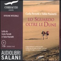 Libri Carla Perotti / Fabio Pasinetti - Lo Sguardo Oltre Le Dune. Audiolibro. 7 CD Audio. Ediz. Integrale NUOVO SIGILLATO, EDIZIONE DEL 01/12/2011 SUBITO DISPONIBILE