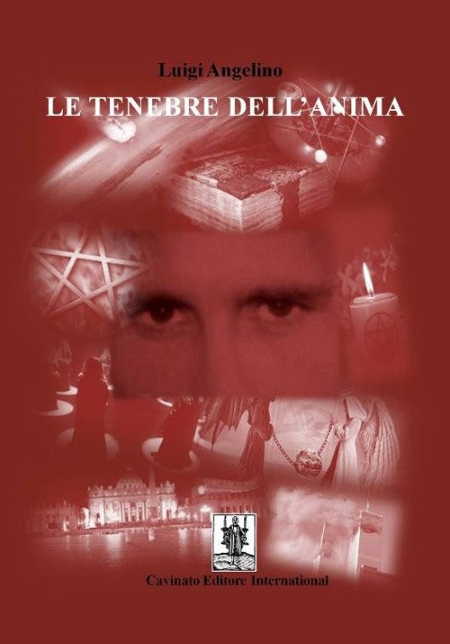 Libri Luigi Angelino - Le Tenebre Dell'Anima NUOVO SIGILLATO, EDIZIONE DEL 16/05/2017 SUBITO DISPONIBILE