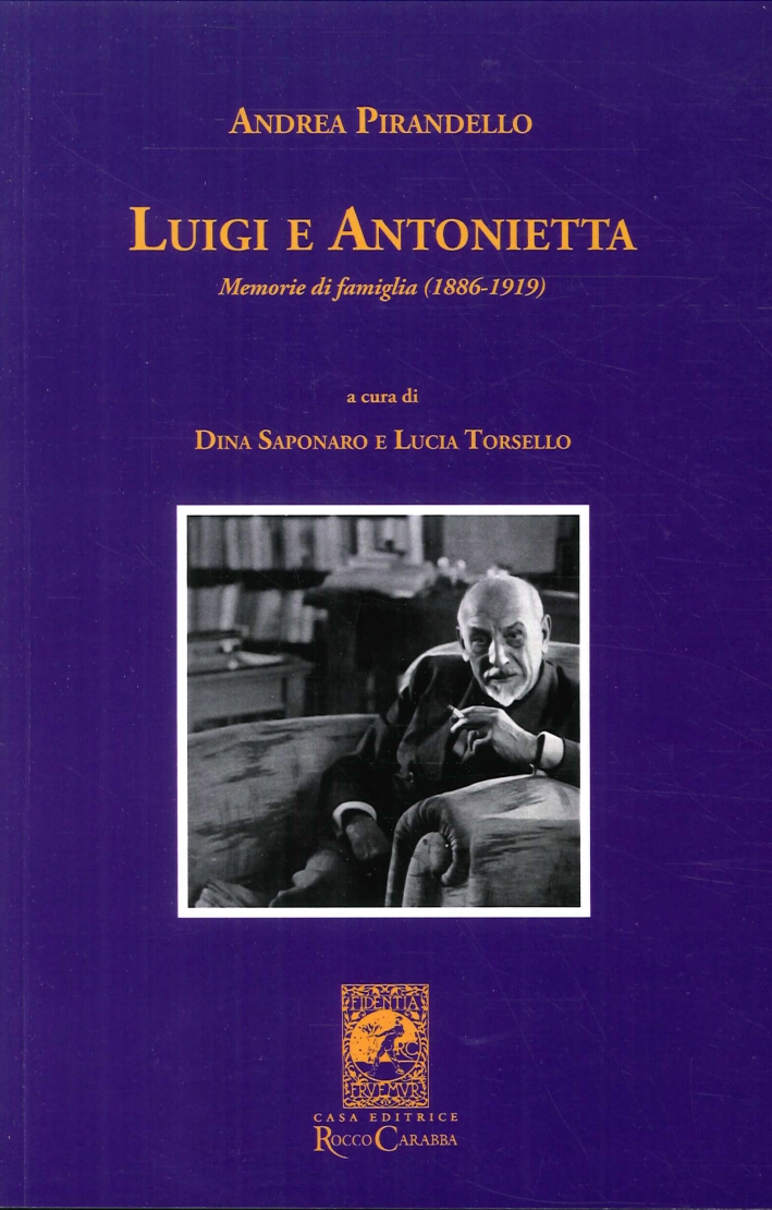Libri Andrea Pirandello - Luigi E Antonietta. Memorie Di Famiglia (1886-1919) NUOVO SIGILLATO, EDIZIONE DEL 16/05/2017 SUBITO DISPONIBILE