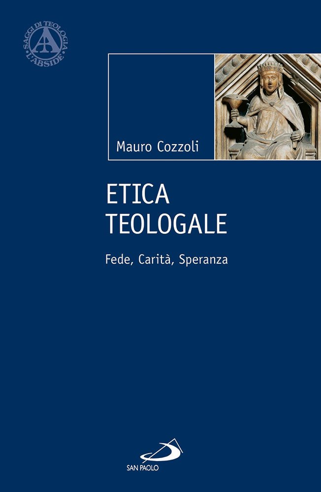 Libri Mauro Cozzoli - Etica Teologale. Fede, Carita, Speranza NUOVO SIGILLATO, EDIZIONE DEL 01/09/2016 SUBITO DISPONIBILE