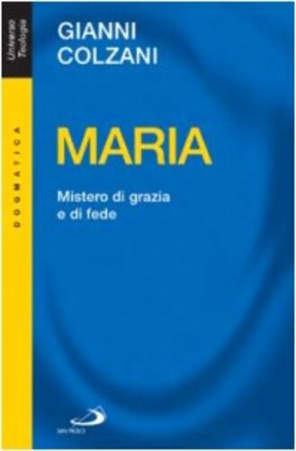 Libri Gianni Colzani - Maria. Mistero Di Grazia E Di Fede NUOVO SIGILLATO, EDIZIONE DEL 05/04/1996 SUBITO DISPONIBILE