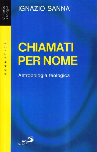 Libri Ignazio Sanna - Chiamati Per Nome. Antropologia Teologica NUOVO SIGILLATO, EDIZIONE DEL 05/05/1998 SUBITO DISPONIBILE