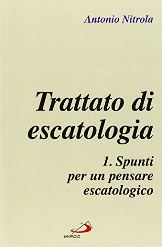 Libri Antonio Nitrola - Trattato Di Escatologia NUOVO SIGILLATO, EDIZIONE DEL 01/01/2014 SUBITO DISPONIBILE