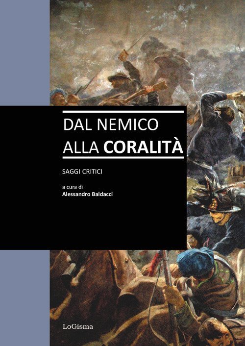 Libri Dal Nemico Alla Coralita. Saggi Critici NUOVO SIGILLATO, EDIZIONE DEL 12/09/2017 SUBITO DISPONIBILE