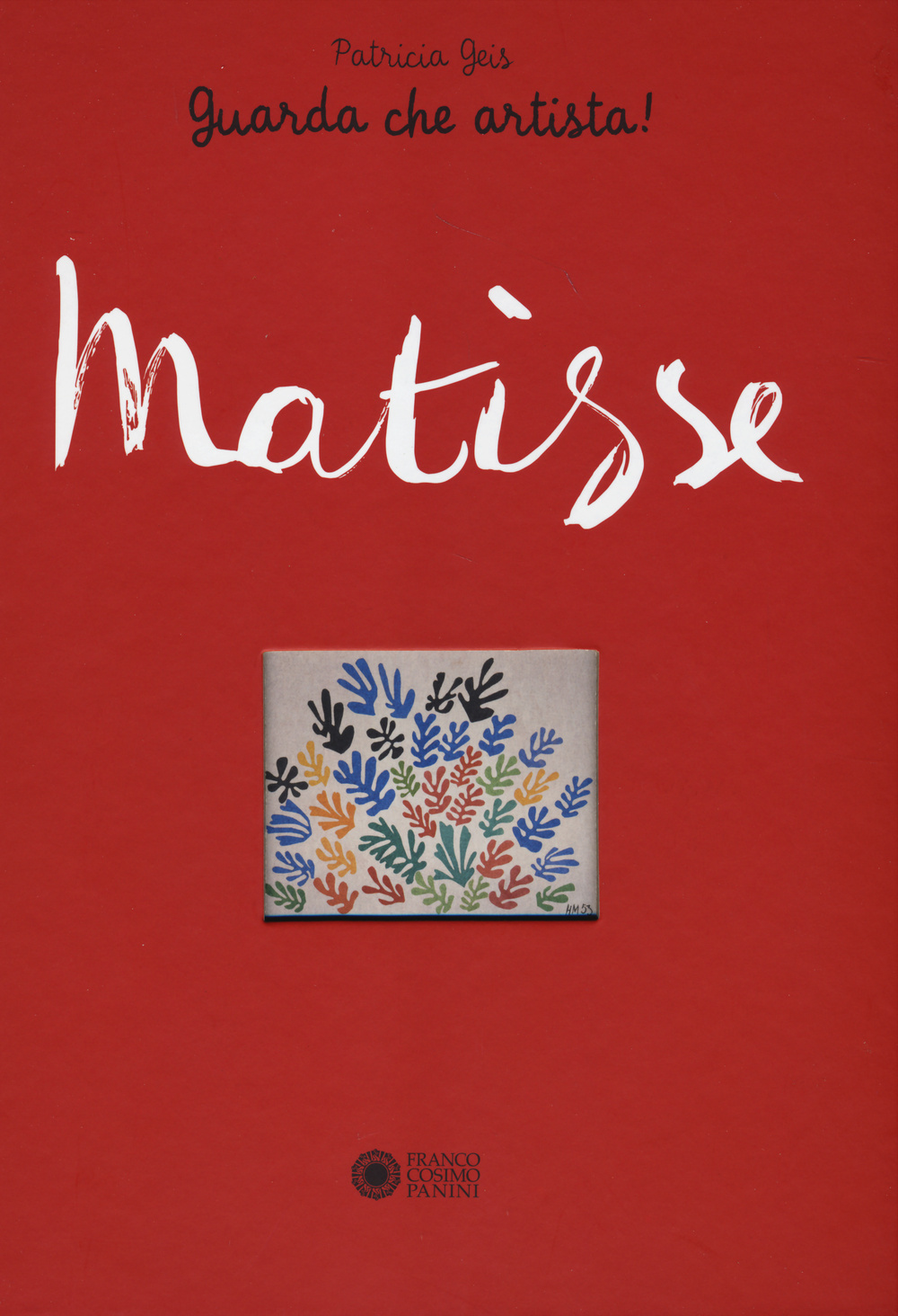 Libri Patricia Geis - Matisse. Guarda Che Artista! NUOVO SIGILLATO, EDIZIONE DEL 22/10/2014 SUBITO DISPONIBILE