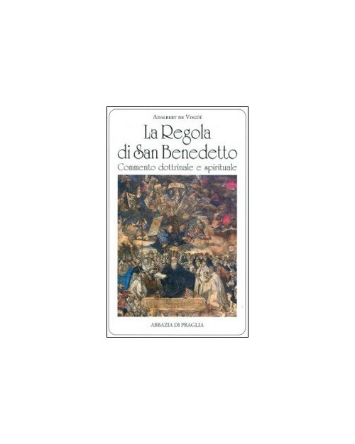 Libri Adalbert De Vogue - La Regola Di San Benedetto. Commentario Dottrinale E Spirituale NUOVO SIGILLATO, EDIZIONE DEL 12/04/1998 SUBITO DISPONIBILE