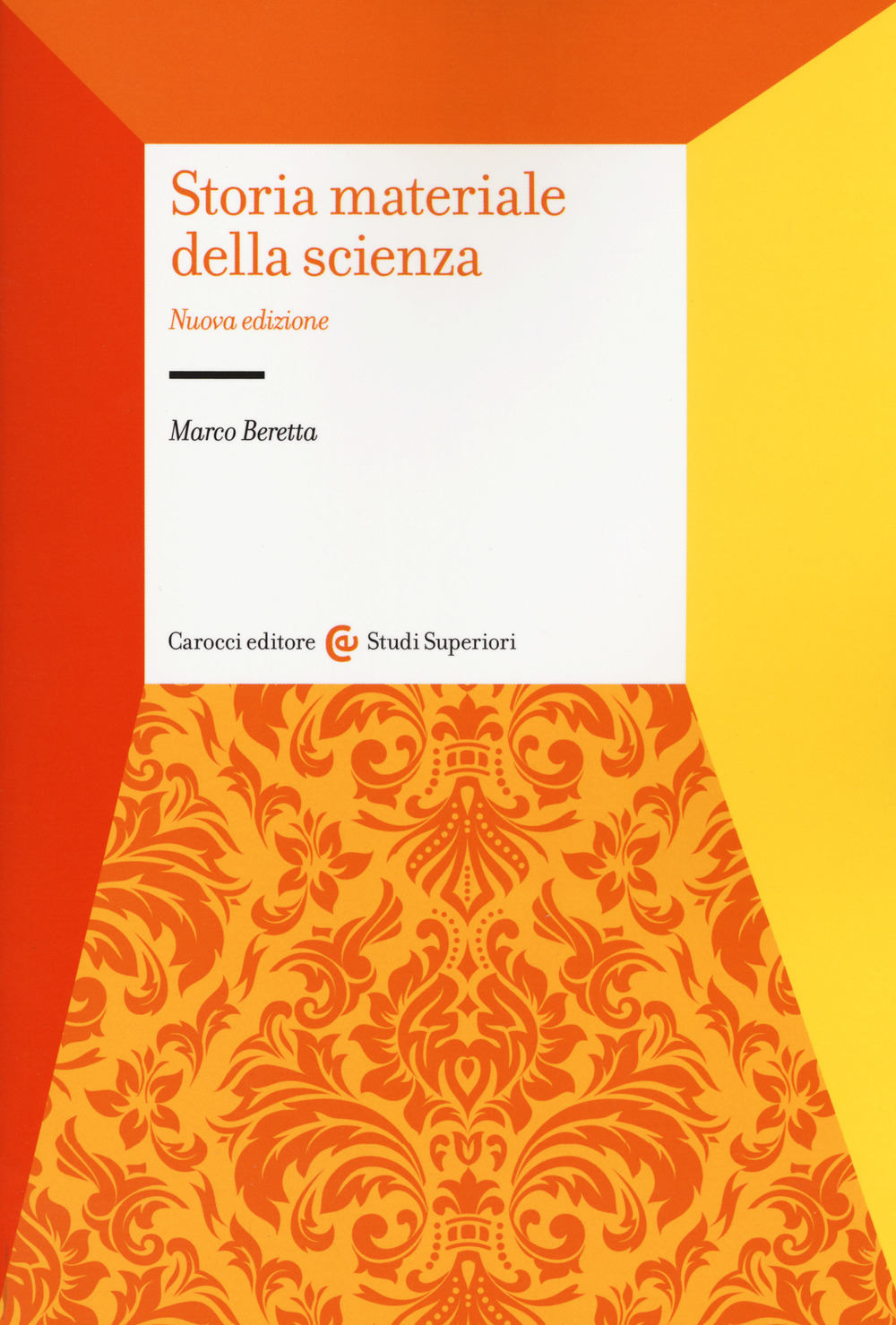 Libri Marco Beretta - Storia Materiale Della Scienza. Nuova Ediz. NUOVO SIGILLATO, EDIZIONE DEL 18/09/2017 SUBITO DISPONIBILE