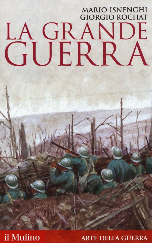 Libri Mario Isnenghi / Giorgio Rochat - La Grande Guerra. 1914-1918 NUOVO SIGILLATO, EDIZIONE DEL 25/09/2014 SUBITO DISPONIBILE