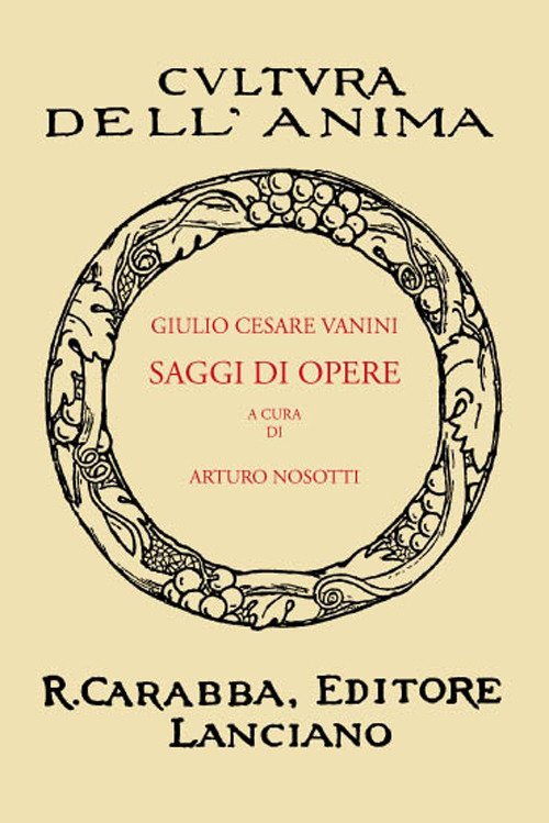Libri Vanini Giulio Cesare - Saggi Di Opere (Rist. Anast. 1938) NUOVO SIGILLATO, EDIZIONE DEL 20/09/2017 SUBITO DISPONIBILE