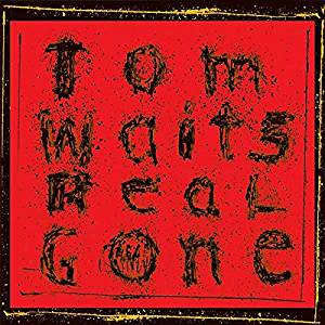 Vinile Tom Waits - Real Gone (Remastered) (2 Lp) NUOVO SIGILLATO, EDIZIONE DEL 24/11/2017 SUBITO DISPONIBILE