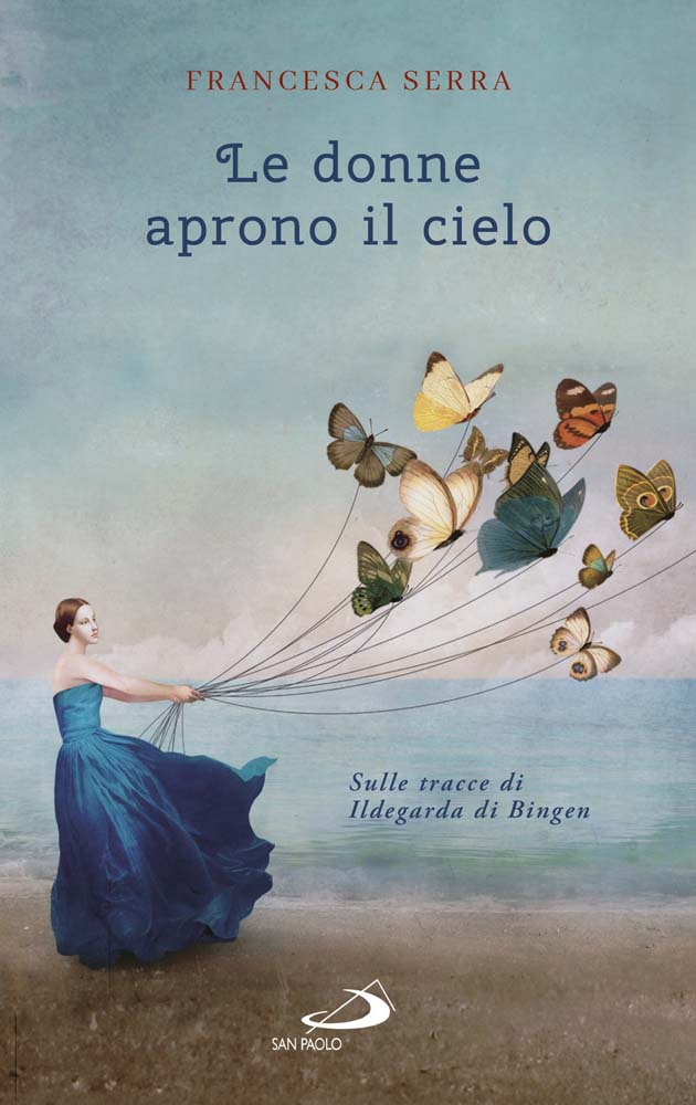 Libri Francesca Serra - Le Donne Aprono Il Cielo. Sulle Tracce Di Ildegarda Di Bingen NUOVO SIGILLATO, EDIZIONE DEL 01/11/2017 SUBITO DISPONIBILE