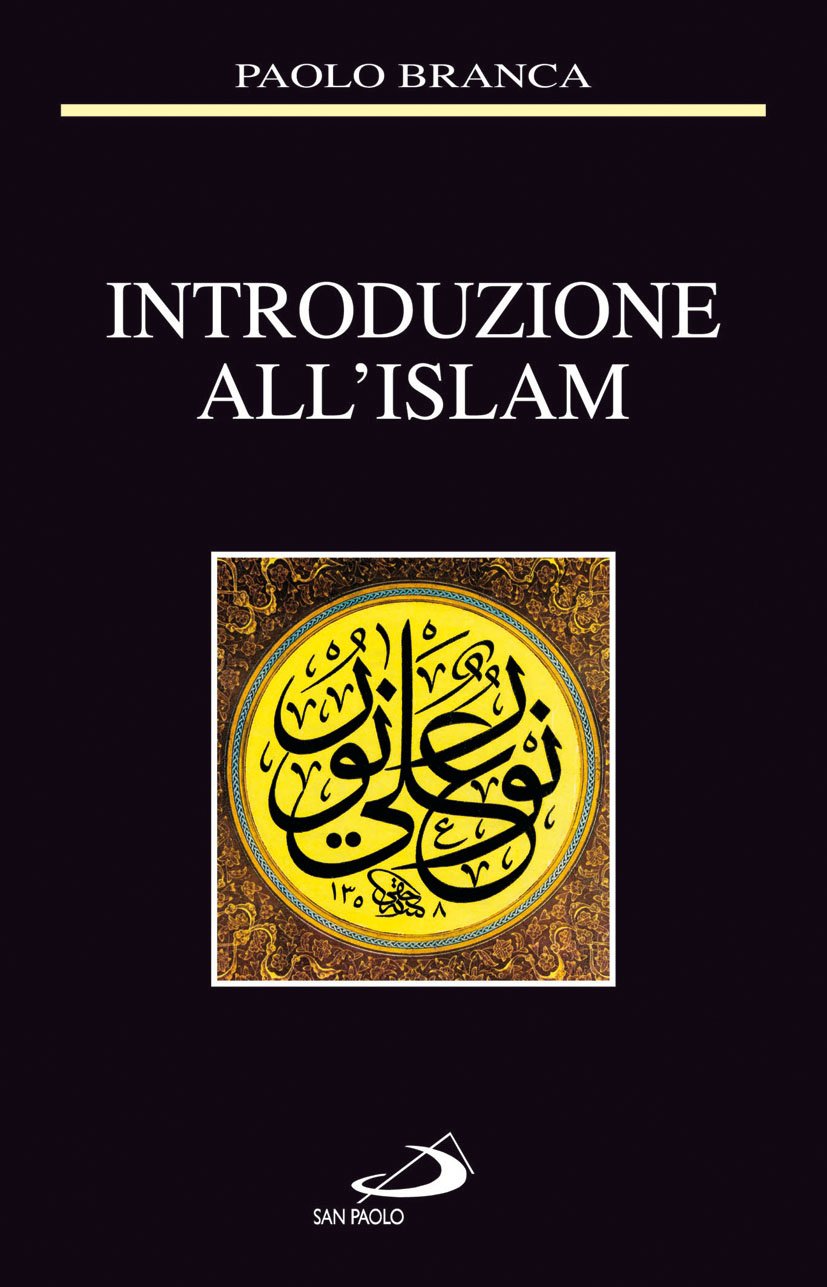 Libri Paolo Branca - Introduzione All'Islam NUOVO SIGILLATO, EDIZIONE DEL 26/05/2011 SUBITO DISPONIBILE