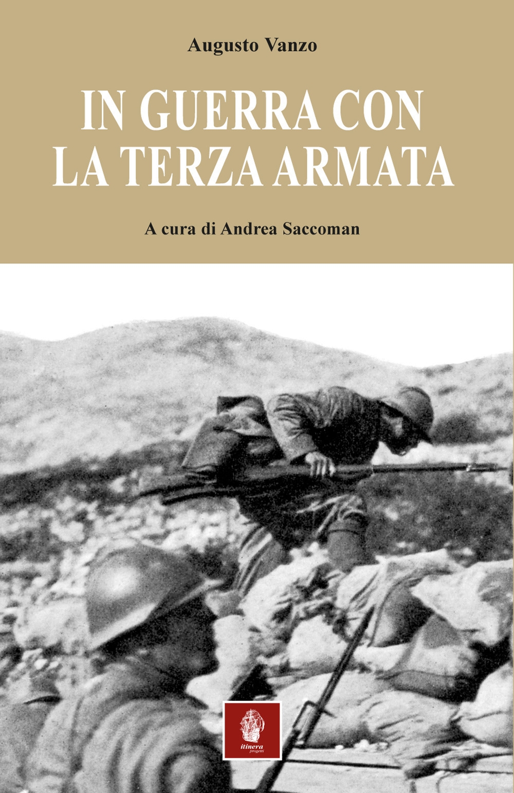 Libri Augusto Vanzo - In Guerra Con La Terza Armata NUOVO SIGILLATO, EDIZIONE DEL 16/11/2017 SUBITO DISPONIBILE