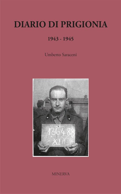 Libri Umberto Saraceni - Diario Di Prigionia 1943-1945. Nuova Ediz. NUOVO SIGILLATO, EDIZIONE DEL 05/02/2018 SUBITO DISPONIBILE
