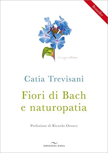Libri Catia Trevisani - Fiori Di Bach E Naturopatia NUOVO SIGILLATO EDIZIONE DEL SUBITO DISPONIBILE