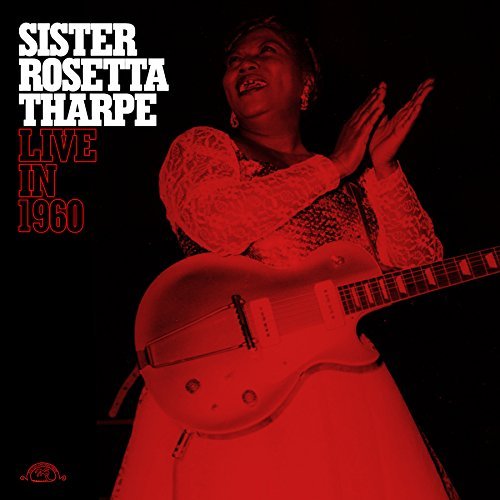 Vinile Sister Rosetta Tharpe - Live In 1960 NUOVO SIGILLATO, EDIZIONE DEL 12/01/2018 SUBITO DISPONIBILE
