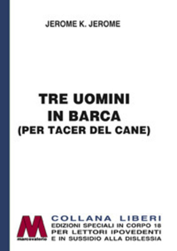 Libri Jerome K. Jerome - Tre Uomini In Barca (Per Tacer Del Cane). Ediz. Per Ipovedenti NUOVO SIGILLATO, EDIZIONE DEL 30/09/2017 SUBITO DISPONIBILE
