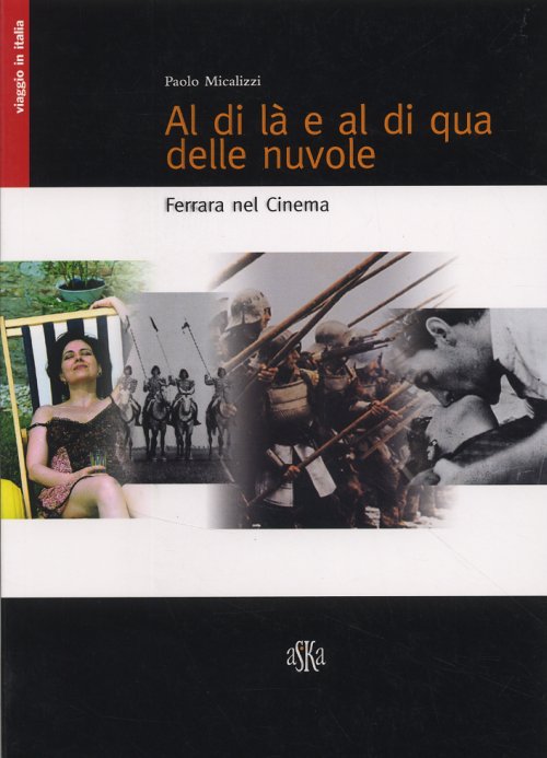 Libri Paolo Micalizzi - Al Di La E Al Di Qua Delle Nuvole. Ferrara Nel Cinema NUOVO SIGILLATO, EDIZIONE DEL 01/01/2004 SUBITO DISPONIBILE