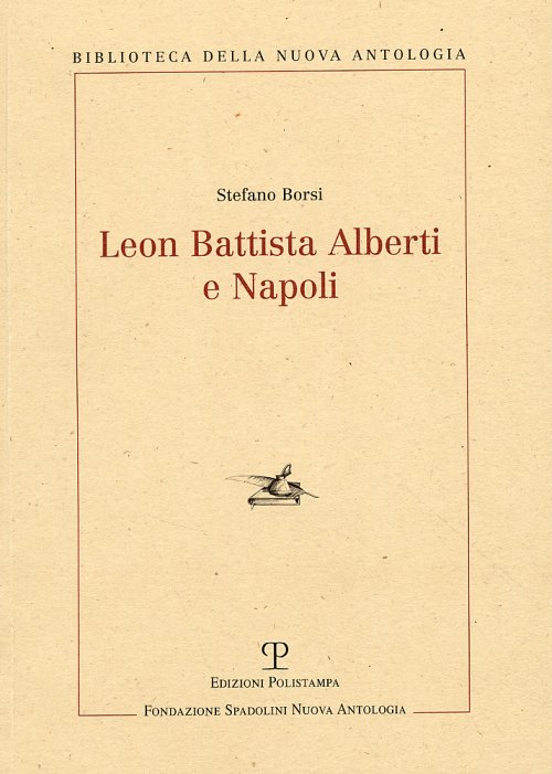 Libri Stefano Borsi - Leon Battista Alberti E Napoli NUOVO SIGILLATO, EDIZIONE DEL 28/01/2011 SUBITO DISPONIBILE