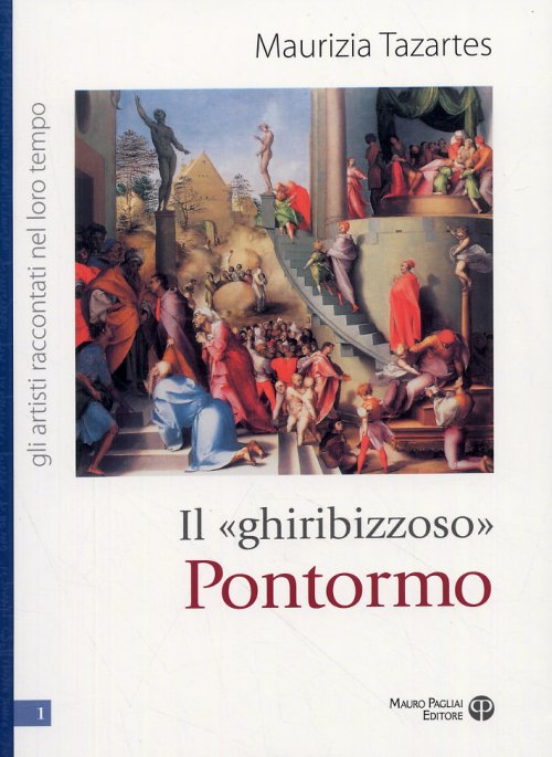 Libri Maurizia Tazartes - Il Ghiribizzoso Pontormo NUOVO SIGILLATO, EDIZIONE DEL 03/02/2009 SUBITO DISPONIBILE