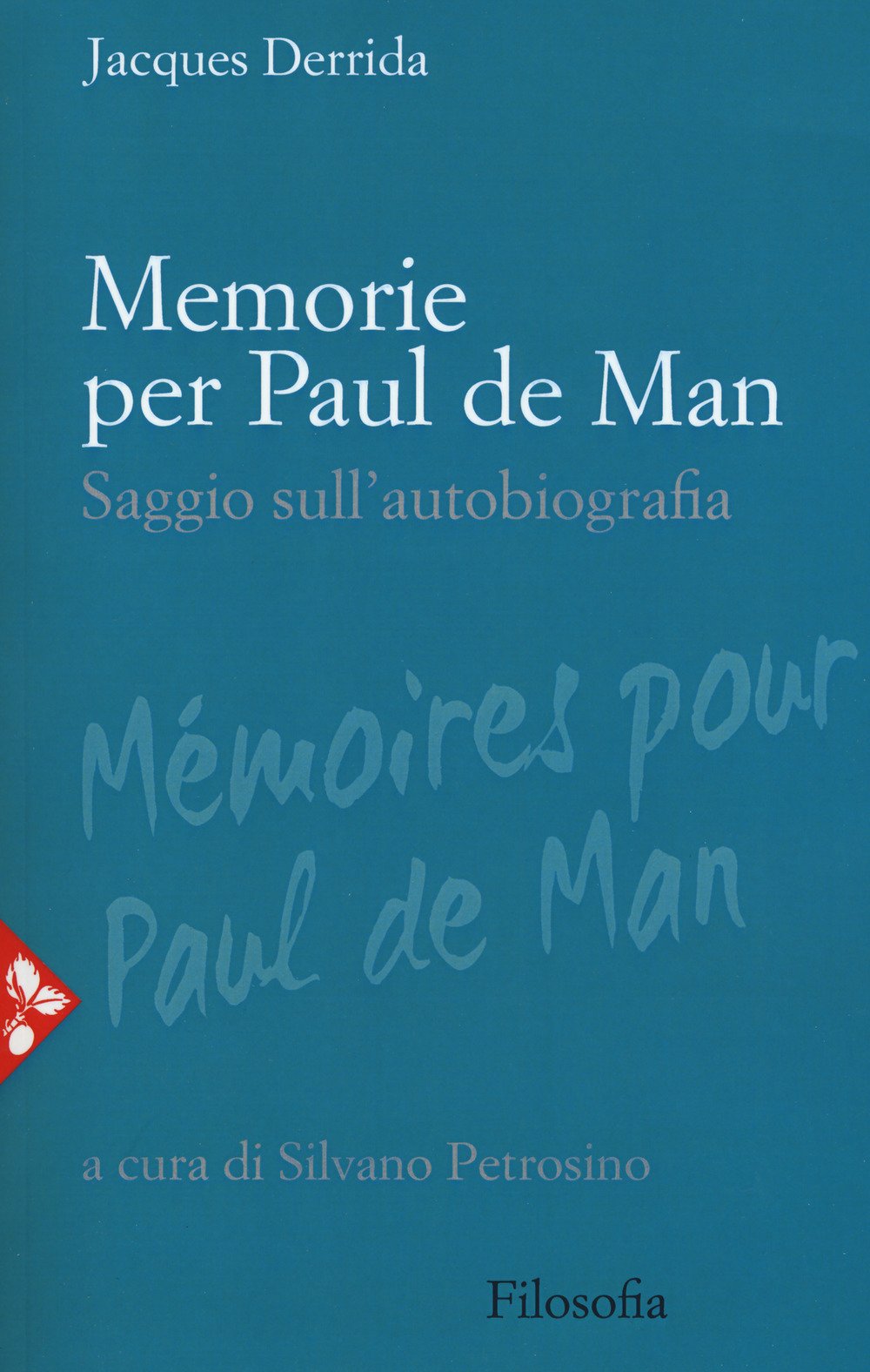 Libri Jacques Derrida - Memorie Per Paul De Man. Saggio Sull'autobiografia. Nuova Ediz. NUOVO SIGILLATO, EDIZIONE DEL 14/09/2017 SUBITO DISPONIBILE