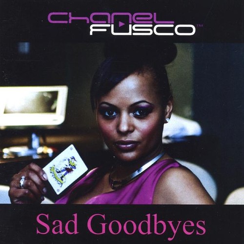 Audio Cd Chanel Fusco - Sad Goodbyes NUOVO SIGILLATO, EDIZIONE DEL 17/06/2009 SUBITO DISPONIBILE