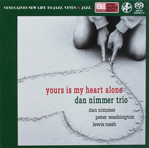 Audio Cd Dan Nimmer Trio - Yours Is My Heart Alone (Sacd) NUOVO SIGILLATO, EDIZIONE DEL 24/06/2016 SUBITO DISPONIBILE