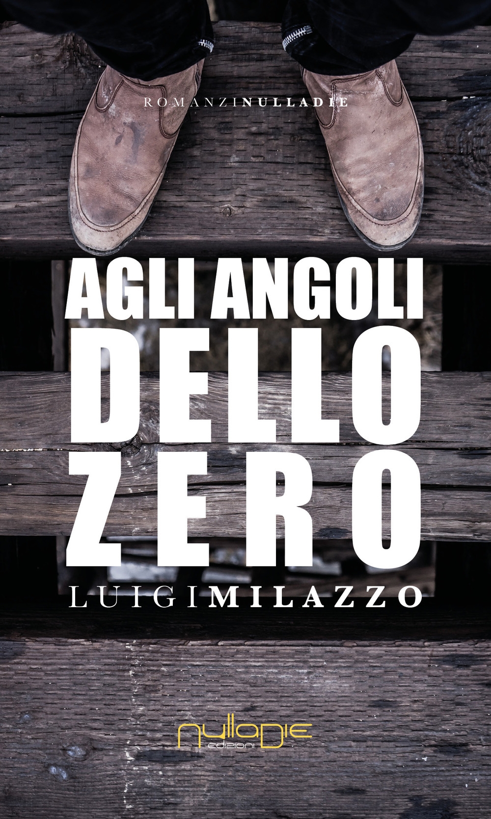 Libri Luigi Milazzo - Agli Angoli Dello Zero NUOVO SIGILLATO, EDIZIONE DEL 03/05/2018 SUBITO DISPONIBILE