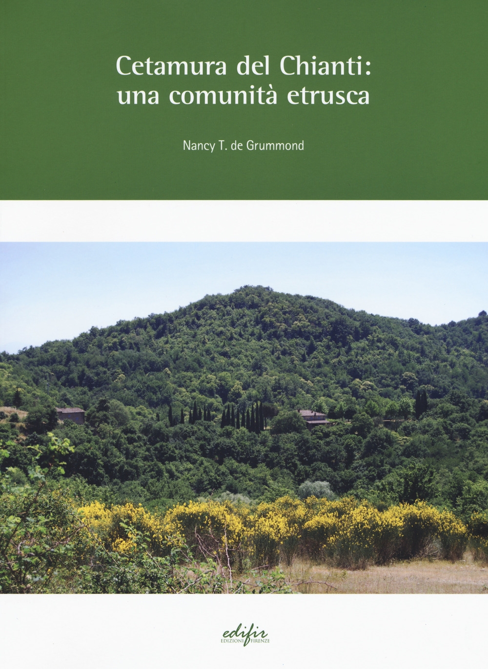 Libri De Grummond Nancy T. - Cetamura Del Chianti: Una Comunita Etrusca. Ediz. A Colori NUOVO SIGILLATO, EDIZIONE DEL 05/10/2017 SUBITO DISPONIBILE