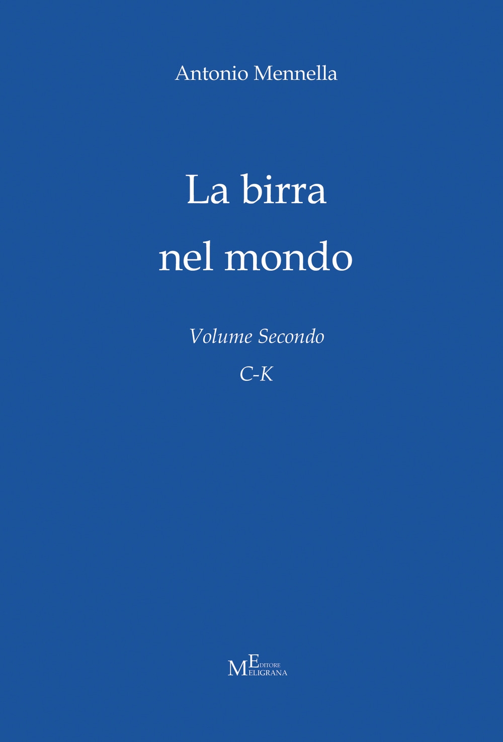 Libri Antonio Mennella - La Birra Nel Mondo. Vol. 2: C-K NUOVO SIGILLATO, EDIZIONE DEL 05/05/2018 SUBITO DISPONIBILE