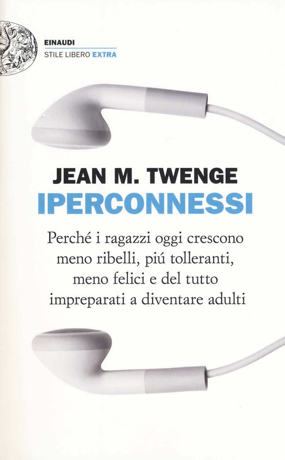 Libri Twenge Jean M. - Iperconnessi. Perche I Ragazzi Oggi Crescono Meno Ribelli Piu Tolleranti Meno Felici E Del Tutto Impreparati A Diventare Adulti NUOVO SIGILLATO EDIZIONE DEL SUBITO DISPONIBILE