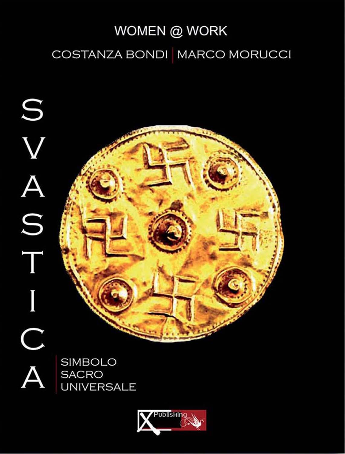 Libri Costanza Bondi / Marco Morucci - Svastica. Simbolo Sacro Universale NUOVO SIGILLATO, EDIZIONE DEL 27/07/2018 SUBITO DISPONIBILE