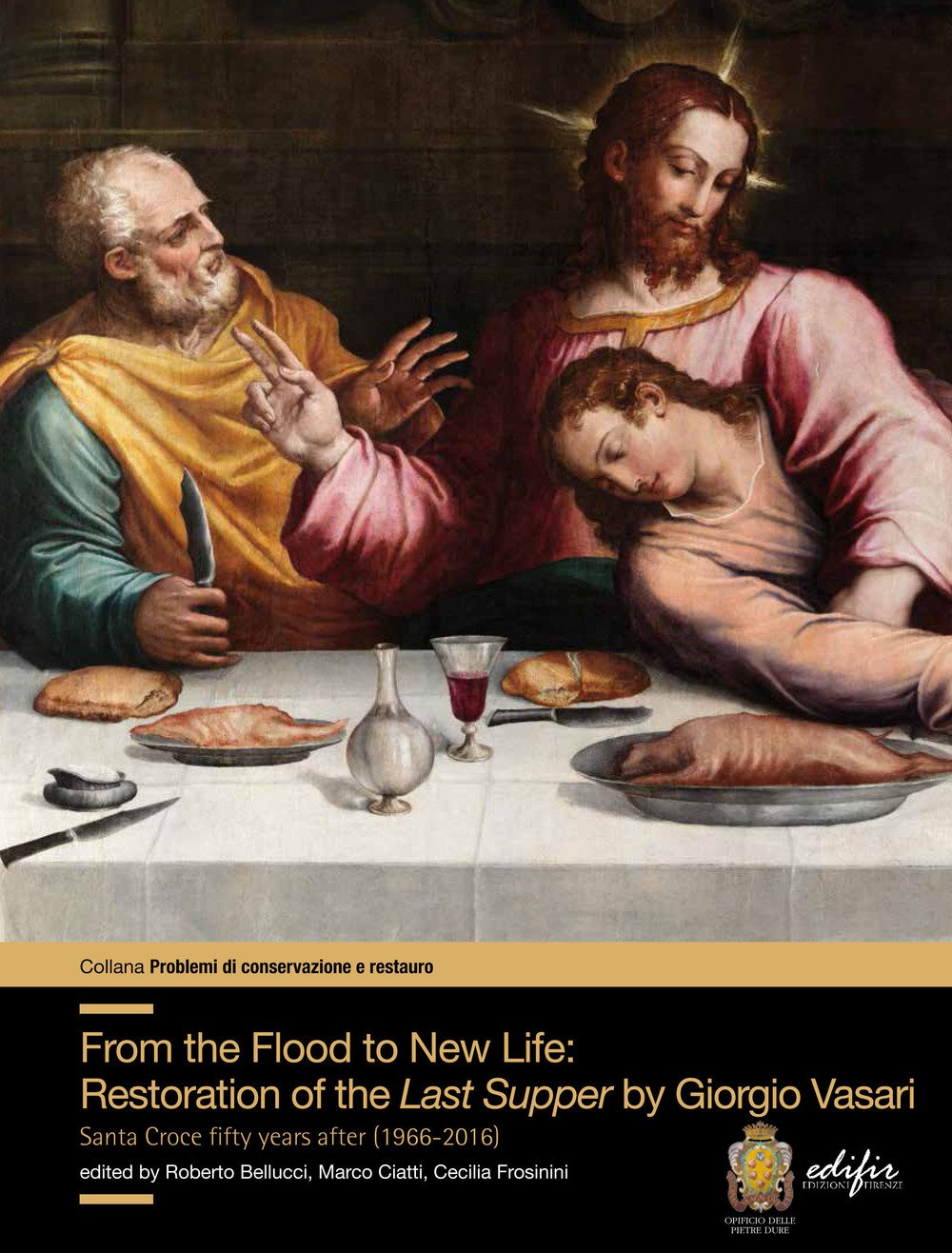 Libri From The Flood To New Life: Restauration Of The Last Supper By Giorgio Vasari. Santa Croce Fifty Years After (1966-2016) NUOVO SIGILLATO, EDIZIONE DEL 15/03/2018 SUBITO DISPONIBILE