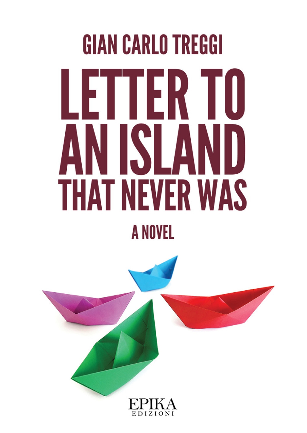 Libri Treggi Gian Carlo - Letter To An Island That Never Was NUOVO SIGILLATO, EDIZIONE DEL 31/07/2018 SUBITO DISPONIBILE