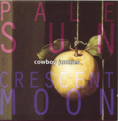 Vinile Cowboy Junkies - Pale Sun Crescent Moon (2 Lp) NUOVO SIGILLATO, EDIZIONE DEL 14/09/2018 SUBITO DISPONIBILE
