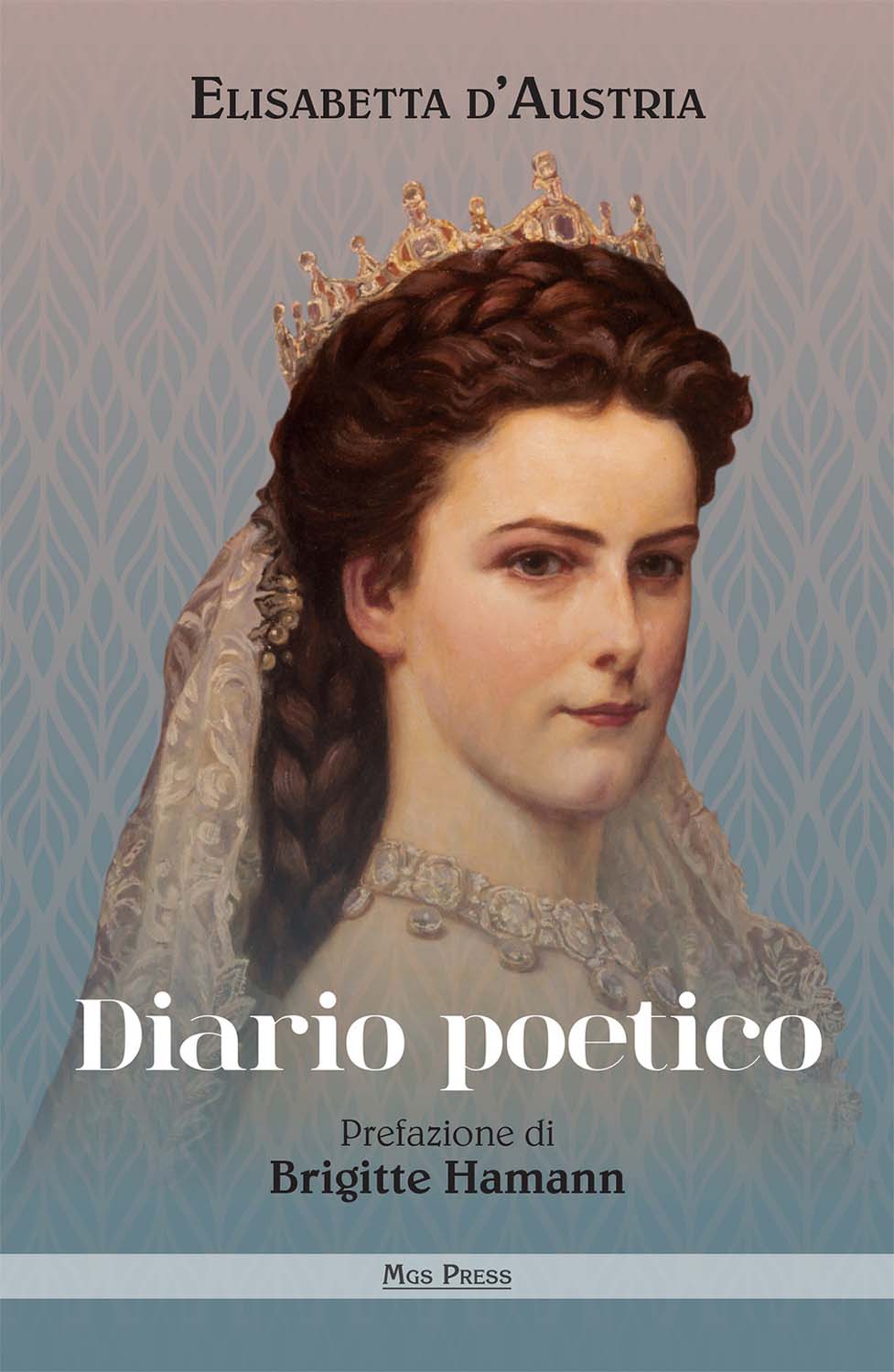 Libri d'Austria Elisabetta - Diario Poetico NUOVO SIGILLATO, EDIZIONE DEL 28/08/2018 SUBITO DISPONIBILE