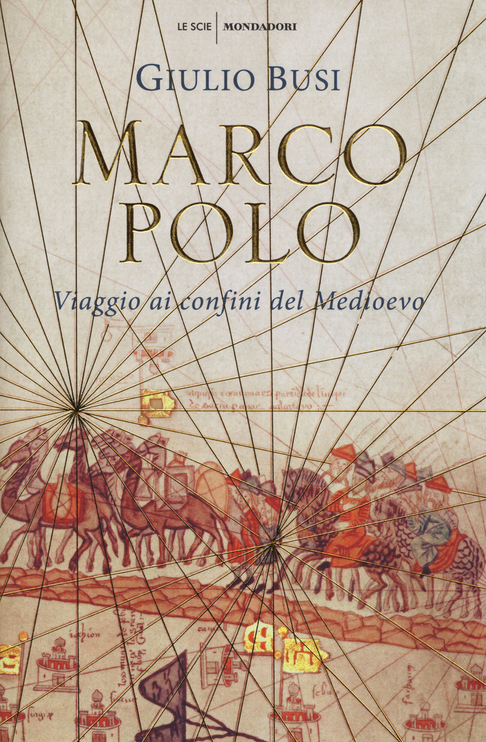 Libri Giulio Busi - Marco Polo. Viaggio Ai Confini Del Medioevo NUOVO SIGILLATO, EDIZIONE DEL 04/09/2018 SUBITO DISPONIBILE