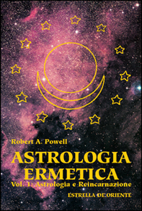 Libri Powell Robert A. - Astrologia Ermetica. Vol. 1: Astrologia E Reincarnazione NUOVO SIGILLATO, EDIZIONE DEL 01/01/2016 SUBITO DISPONIBILE