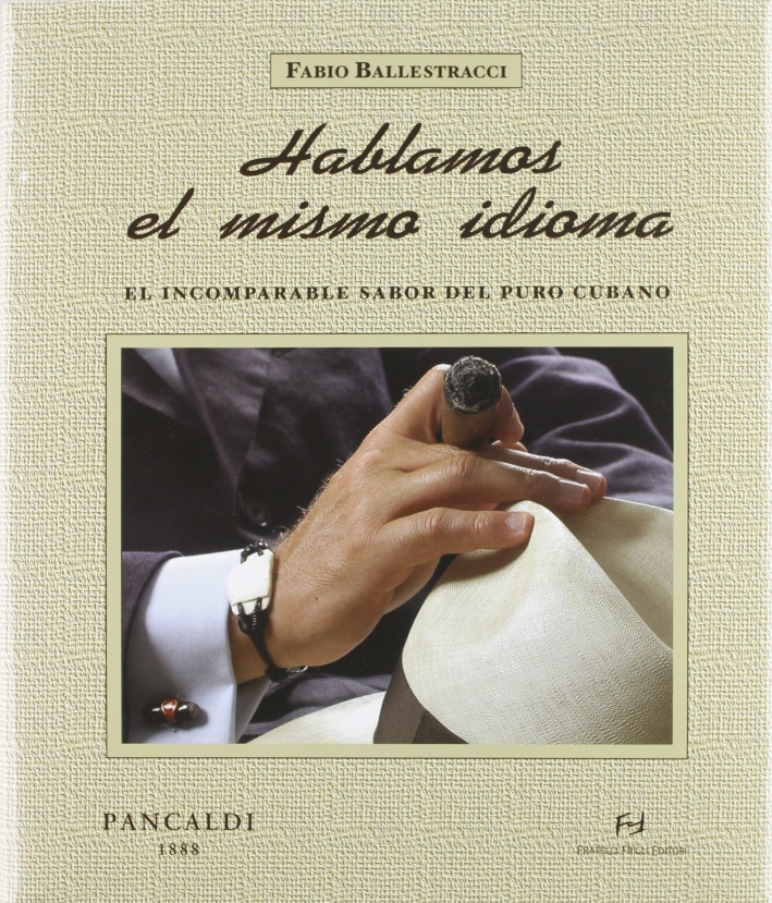 Libri Fabio Ballestracci - Hablamos El Mismo Idioma. El Incomparable Sabor Del Puro Cubano NUOVO SIGILLATO, EDIZIONE DEL 01/01/2004 SUBITO DISPONIBILE