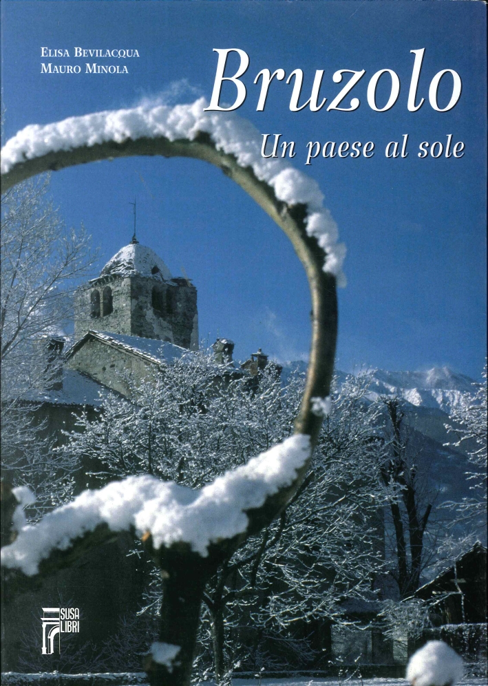 Libri Mauro Minola / Elisa Bevilacqua - Bruzolo. Un Paese Al Sole NUOVO SIGILLATO, EDIZIONE DEL 01/01/2003 SUBITO DISPONIBILE