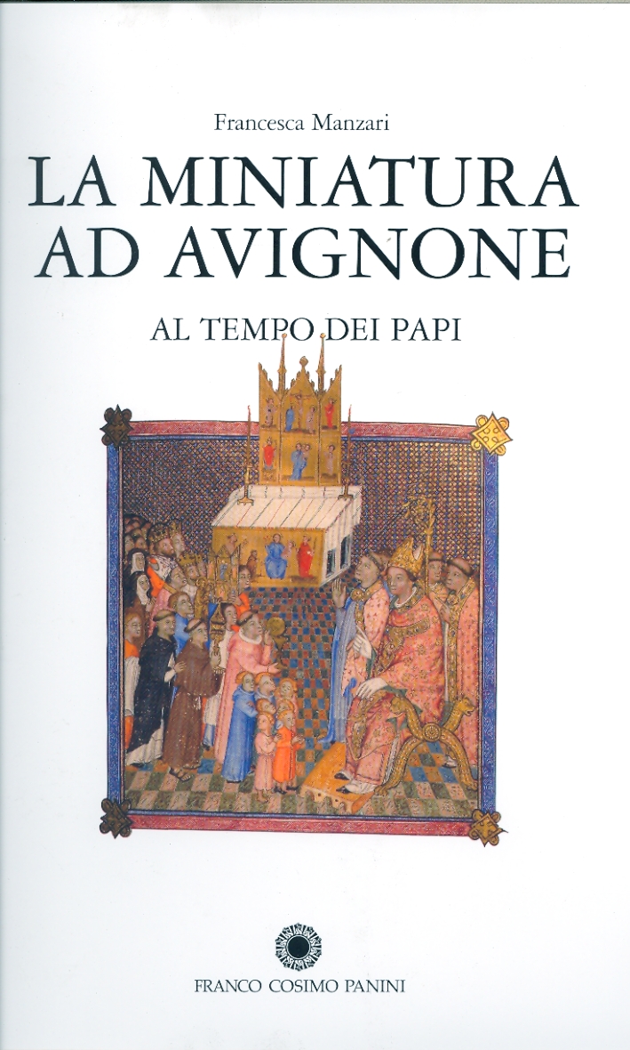 Libri Francesca Manzari - La Miniatura Ad Avignone Al Tempo Dei Papi (1310-1410). Ediz. Illustrata NUOVO SIGILLATO, EDIZIONE DEL 12/10/2006 SUBITO DISPONIBILE