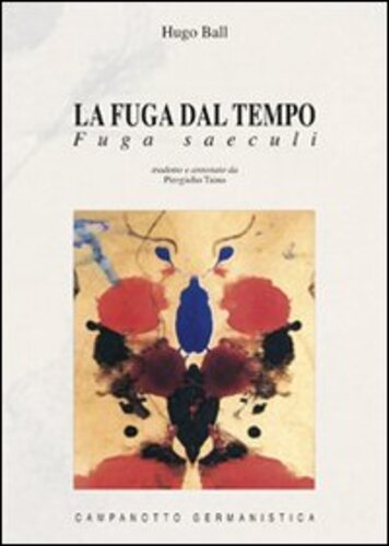 Libri Hugo Ball - La Fuga Dal Tempo. Fuga Saeculi NUOVO SIGILLATO, EDIZIONE DEL 01/01/2006 SUBITO DISPONIBILE