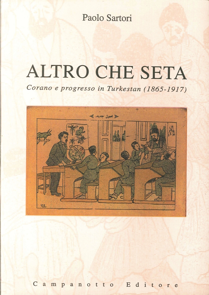 Libri Paolo Sartori - Altro Che Seta. Corano E Progresso In Turkestan (1865-1917) NUOVO SIGILLATO, EDIZIONE DEL 01/01/2003 SUBITO DISPONIBILE