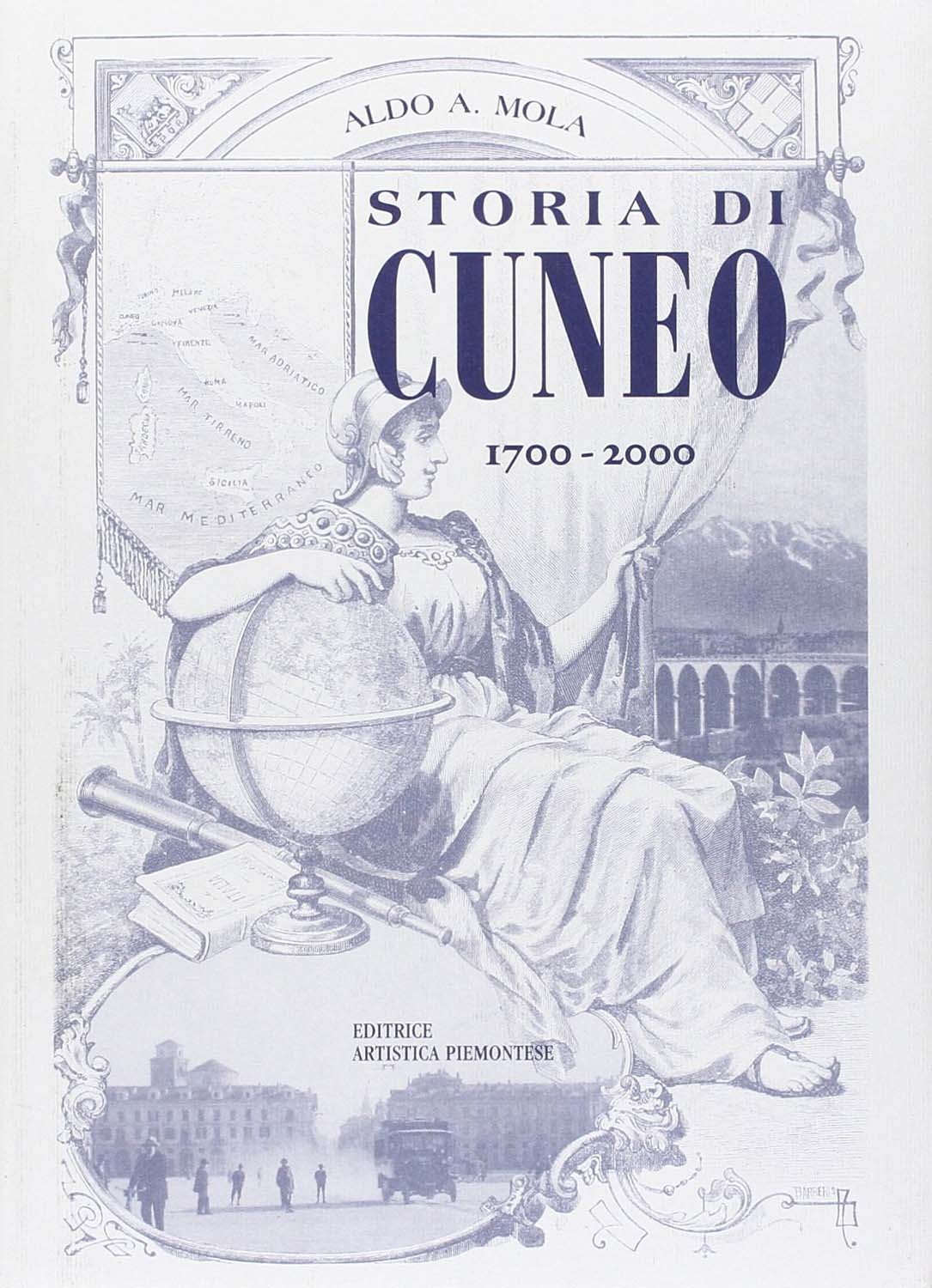 Libri Mola Aldo A. - Storia Di Cuneo Dal 1700 Al 2000 NUOVO SIGILLATO, EDIZIONE DEL 01/01/2001 SUBITO DISPONIBILE